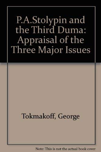 P. A. Stolypin and the Third Duma : An Appraisal of the Three Major Issues