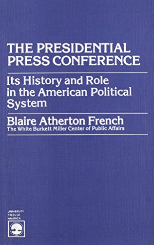 Stock image for Presidential Press Conference: Its History and Role in the American Political System for sale by ThriftBooks-Dallas