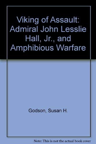 Viking of Assault: Admiral John Lesslie Hall, jr. & Amphibious Warfare.