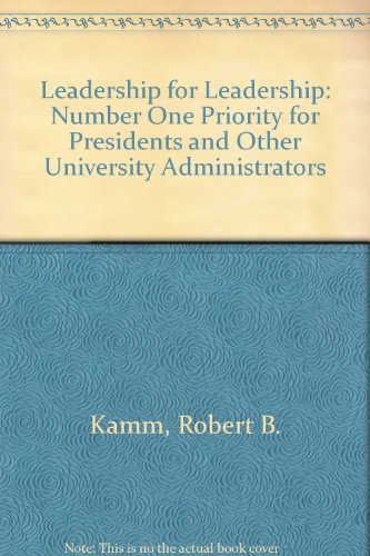 Leadership for Leadership: Number One Priority for Presidents and Other University Administrators