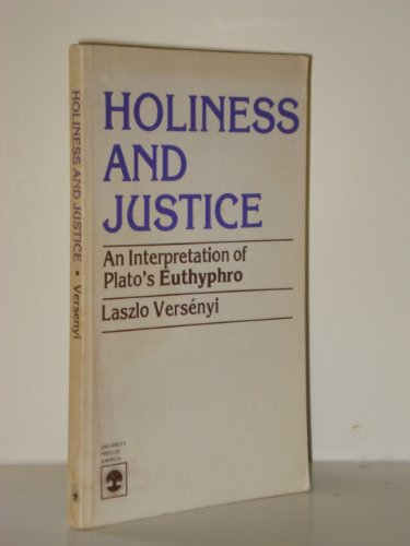 Holiness and Justice: An Interpretation of Plato's "Euthyphro"