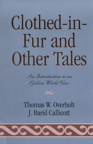 Stock image for Clothed-In-Fur and Other Tales: An Introduction to an Ojibwa World View for sale by ThriftBooks-Atlanta