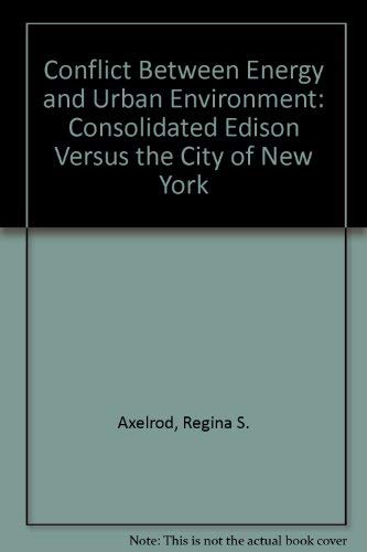 Stock image for Conflict between energy and urban environment: Consolidated Edison versus the city of New York for sale by dsmbooks