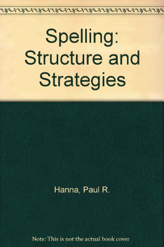 Spelling: Structure and Strategies (9780819124609) by Hanna, Paul R.