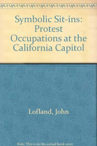 Imagen de archivo de Symbolic Sit-Ins: Protest Occupations at the California Capitol a la venta por Voyageur Book Shop