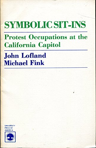 Beispielbild fr Symbolic Sit-ins: Protest Occupations at the California Capitol zum Verkauf von Webster's Bookstore Cafe, Inc.