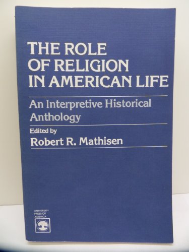 Beispielbild fr The Role of Religion in American Life: An Interpretive Historical Anthology zum Verkauf von Redux Books