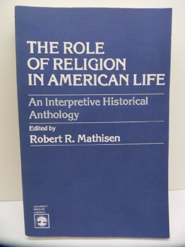 Imagen de archivo de The Role of Religion in American Life: An Interpretive Historical Anthology a la venta por Redux Books