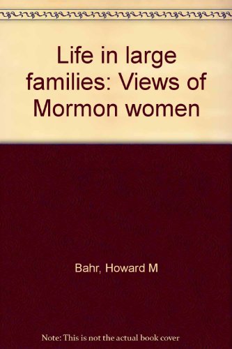 Beispielbild fr Life in Large Families : Views of Mormon Women zum Verkauf von Better World Books