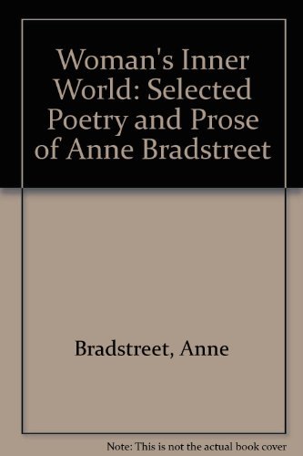 A woman's inner world: Selected poetry and prose of Anne Bradstreet (9780819126399) by Adelaide P. Peditorr Amore; Anne Bradstreet