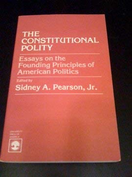 Beispielbild fr The Constitutional Polity : Essays on the Founding Principles of American Politics zum Verkauf von Better World Books