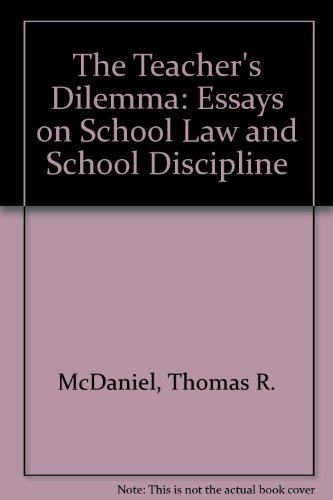 Beispielbild fr The Teacher's Dilemma : Essays of School Law and School Discipline zum Verkauf von Better World Books