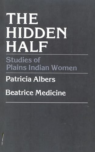 Stock image for The Hidden Half: Studies of Plains Indian Women for sale by ThriftBooks-Atlanta