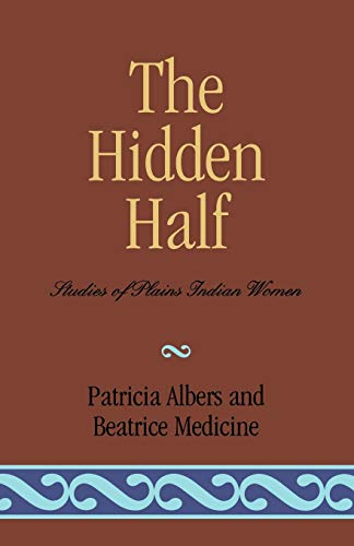 Stock image for The Hidden Half: Studies of Plains Indian Women for sale by GF Books, Inc.