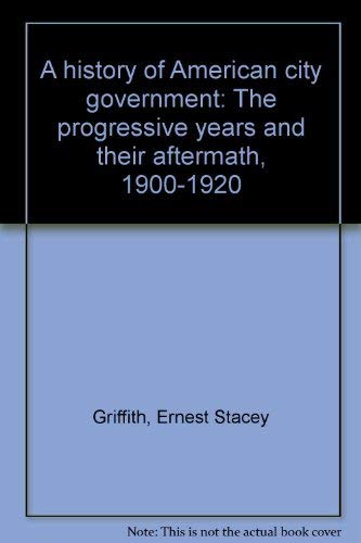 Beispielbild fr A History of American City Government: The Progressive Years and Their Aftermath, 1900-1920 zum Verkauf von Phatpocket Limited