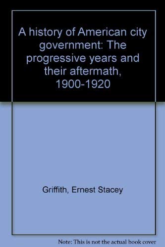 Stock image for A History of American City Government: The Progressive Years and Their Aftermath, 1900-1920 for sale by Phatpocket Limited