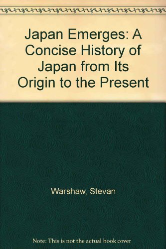 Beispielbild fr Japan Emerges: A Concise History of Japan from Its Origin to the Present zum Verkauf von Wonder Book