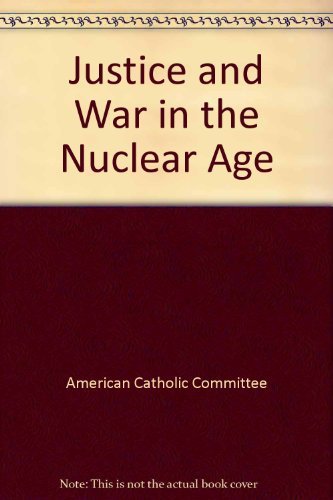 Imagen de archivo de Justice and War in the Nuclear Age a la venta por Better World Books