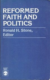 Stock image for Reformed Faith and Politics: Essays Prepared for the Advisory Council on Church and Society of the United Presbyterian Church in the U.S.A. and the for sale by Bingo Used Books