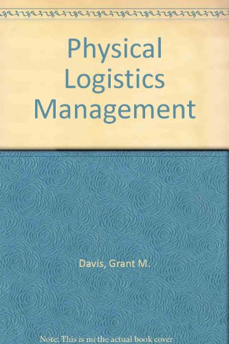 Physical Logistics Management - Dillard, John E., Jr.; Grant M. Davis