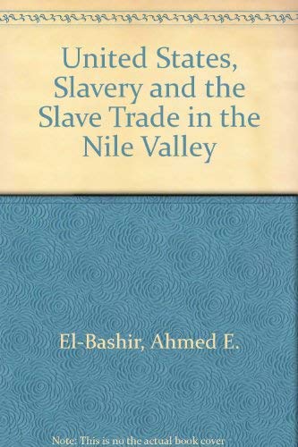THE UNITED STATES, SLAVERY AND THE SLAVE TRADE IN THE NILE VALLEY