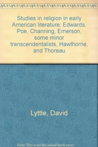 Stock image for Studies in religion in early American literature Edwards, Poe, Channing, Emerson, some minor transcendentalists, Hawthorne, and Thoreau for sale by Frenchboro Books