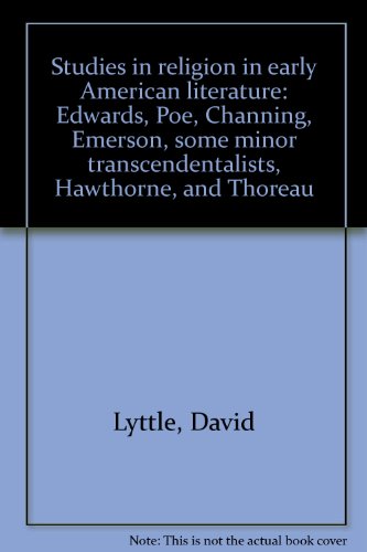 9780819135001: Studies in religion in early American literature: Edwards, Poe, Channing, Emerson, some minor transcendentalists, Hawthorne, and Thoreau