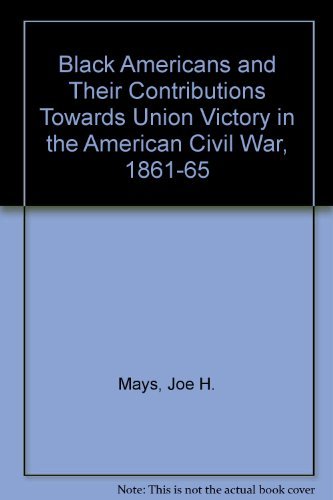 Stock image for Black Americans and Their Contributions Toward Union Victory in the American Civil War, 1861-1865 for sale by HPB-Emerald