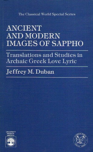 Stock image for Ancient and Modern Images of Sappho: Translations and Studies in Archaic Greek Love Lyric for sale by Berry Hill Book Shop