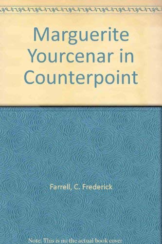 Stock image for Marguerite Yourcenar in Counterpoint Farrell, C. Frederick and Farrell, Edith R. for sale by Gareth Roberts