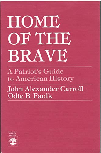 Imagen de archivo de Home of the Brave: A Patriot's Guide to American History a la venta por The Red Onion Bookshoppe