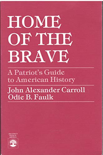 Stock image for Home of the Brave: A Patriot's Guide to American History for sale by Books From California