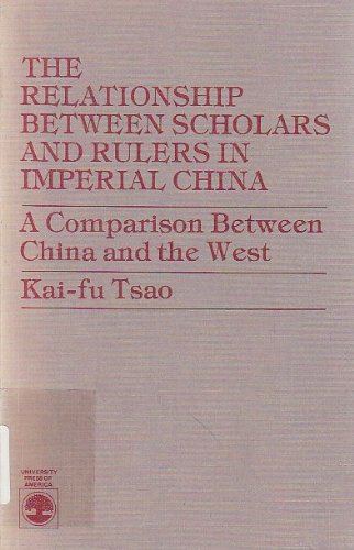 Beispielbild fr The relationship between scholars and rulers in imperial China: A comparison between China and the West zum Verkauf von Arundel Books