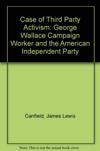 Case of third party Activism: The George Wallace Campaign worker and the American Independent Party