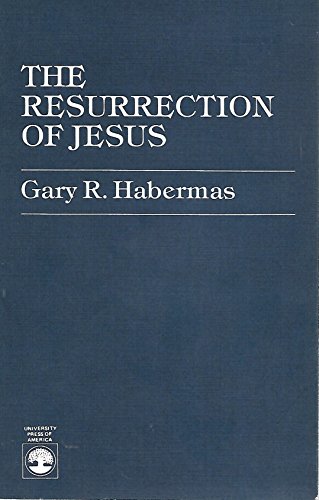 The Resurrection of Jesus: An Apologetic (9780819137500) by Habermas, Gary R.