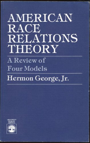 9780819138149: American Race Relations Theory: A Review of Four Models