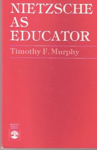 Nietzsche as educator (9780819138408) by Timothy F. Murphy