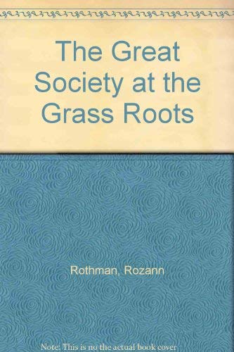 The Great Society at the Grass Roots: Adaptation to Federal Initiatives of the 1960s Champaign-Urbana (9780819140081) by Rothman, Rozann