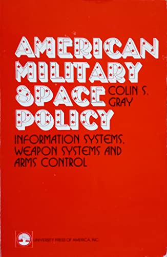 American Military Space Policy (9780819140777) by Colin S. Gray