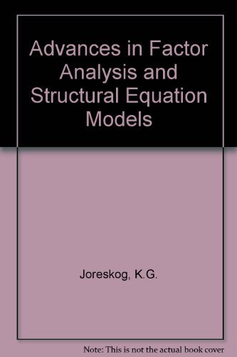 ADVANCES IN FACTOR ANALYSIS AND STRUCTURAL EQUATION MODELS