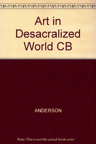 Art in a desacralized world: Nineteenth century France and England (9780819141477) by Mary R. Anderson