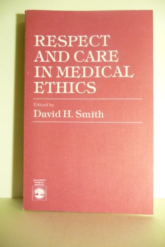 Respect and Care in Medical Ethics (9780819141996) by Smith, David H.