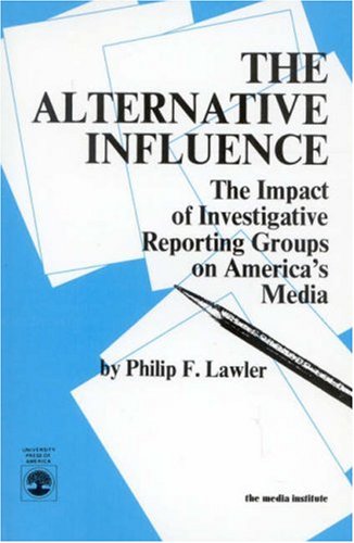 Stock image for The Alternative Influence : The Impact of Investigative Reporting Groups on America's Media for sale by Better World Books