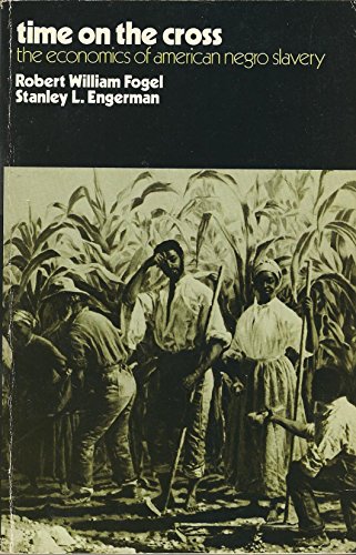 Stock image for Time on the Cross: The Economics of American Negro Slavery for sale by ThriftBooks-Atlanta