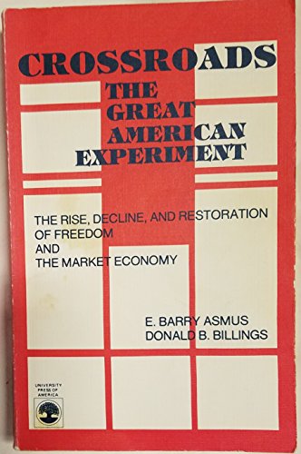 Stock image for Crossroads - The Great American Experiment : The Rise, Decline and Restoration of Freedom and the Market Economy for sale by Bertram Books And Fine Art