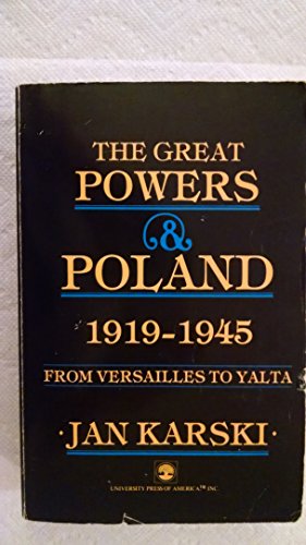 Beispielbild fr The Great Powers and Poland, 1919-1945 : From Versailles to Yalta zum Verkauf von Better World Books