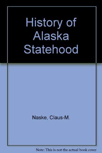 Stock image for A History of Alaska Statehood for sale by Irish Booksellers