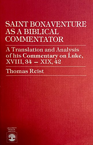 Stock image for Saint Bonaventure As a Biblical Commentator: A Translation and Analysis of His Commentary on Luke, Xviii, 34-Xix, 42 for sale by Midtown Scholar Bookstore