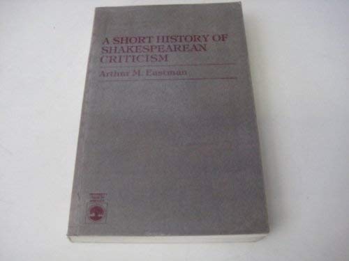 A Short History of Shakespearean Criticism (9780819145895) by Eastman, Arthur M.