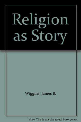 Religion as Story (9780819146823) by Wiggins, James B.
